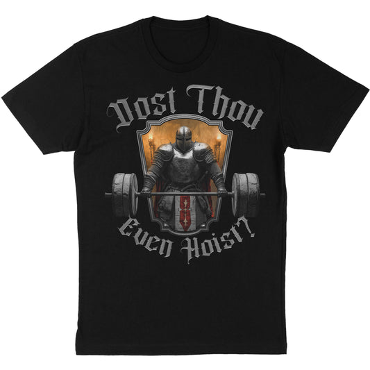 Dost Thou Even Hoist T-Shirt